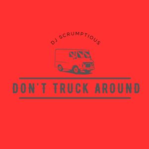 Don't Truck Around