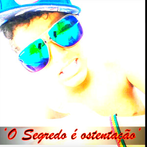 O Segredo É Ostentação