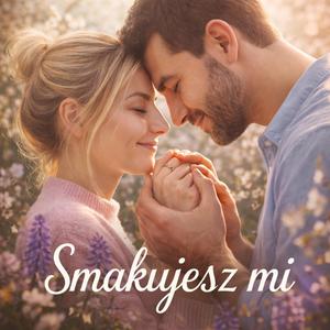 Smakujesz mi