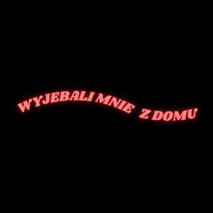 WYJEBALI MNIE Z DOMU