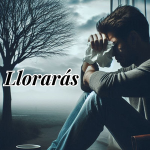 Llorarás