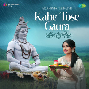 Kahe Tose Gaura
