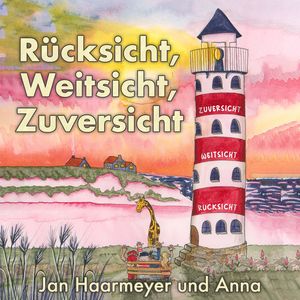Rücksicht, Weitsicht, Zuversicht