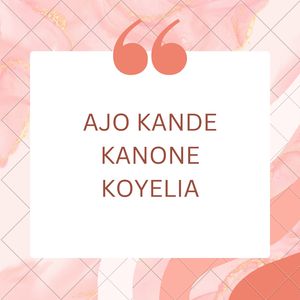 AJO KANDE KANONE KOYELIA