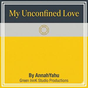 My Unconfined Love