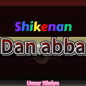 Shikenan Dan Abba