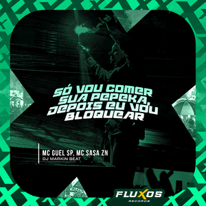 Só Vou Comer Sua Pepeka, Depois Eu Vou Bloquear