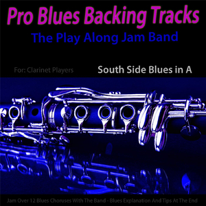Pro Blues Backing Tracks (South Side Blues in A) [12 Blues Choruses] [For Clarinet Players]