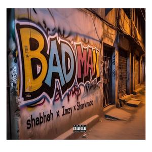 Bad Man (feat. Shabhadih don & Imzy)