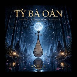 TỲ BÀ OÁN (Cổ Phong Club Mix)