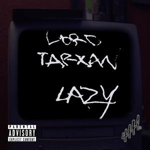 Lazy (feat. Lordtarxan)