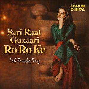 sari Raat Guzaari Ro Ro Ke