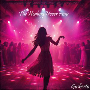 The Healing Never Came