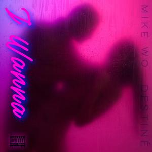 I Wanna (feat. Destinè)