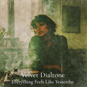 Everything Feels Like Yesterday