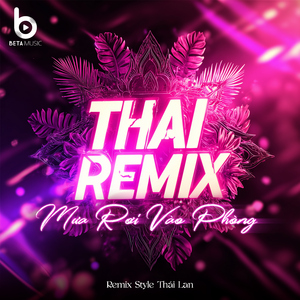 Mưa Rơi Vào Phòng (Remix Style Thái Lan)