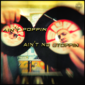 Ain't Poppin Ain't No Stoppin