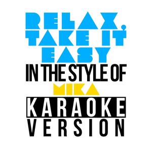 Relax, Take It Easy (In the Style of Mika) [Karaoke Version]