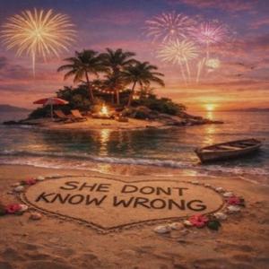 She Dont Know Wrong