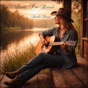 Lord, I'm Bored (feat. Shalli Strum)