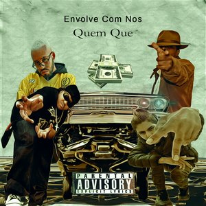 Envolve Com nos Quem Que