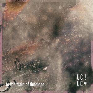 To the Train of Timeless