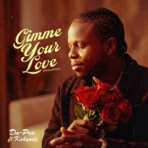 Gimme Your Love (feat. Kahyode)