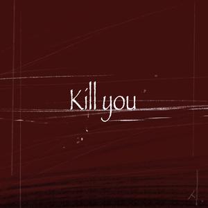 Kill YOU (Feat. oddbob)