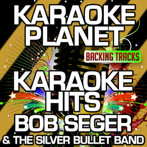 Fire Lake (Karaoke Version) (Originally Performed By Bob Seger & The Silver Bullet Band)