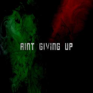 Aint Giving Up