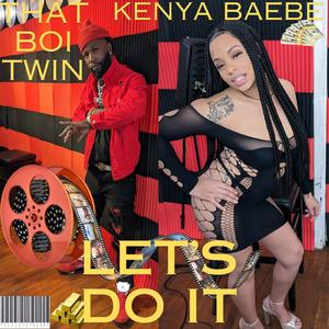 Let's Do It (feat. Kenya Baebe & x Wyzell)