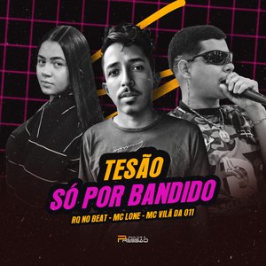 Tesão Só Por Bandido