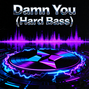 Damn You (Hard Bass)