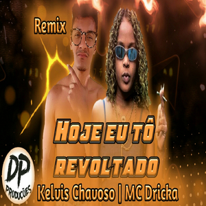 Hoje eu to Revoltado (Remix BregaFunk)