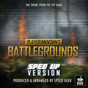 Playerunknown's Battlegrounds (From ''Playerunknown's Battlegrounds'') (Sped Up)
