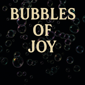 Bubbles of Joy