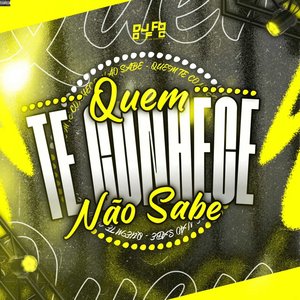 Quem Te Conhece Não Sabe