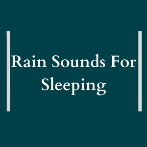 rain sounds for sleeping
