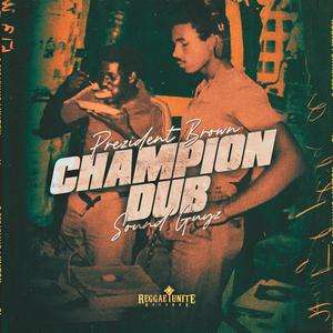 Champion Dub (feat. Prezident Brown & Sound Guyz)