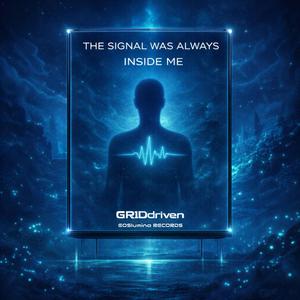 THE SIGNAL WAS ALWAYS INSIDE ME