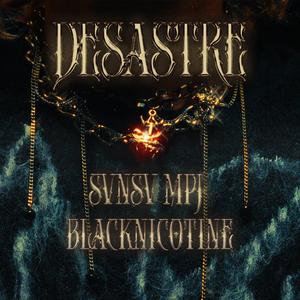 DESASTRE (feat. MPJ & BlackNicotine)