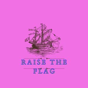 Raise The Flag
