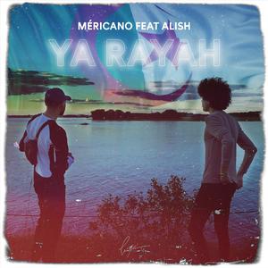 Ya Rayah (feat. ALISH)