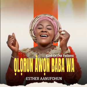 OLORUN AWON BABA WA
