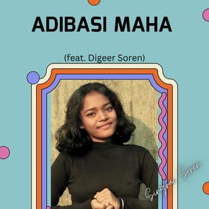 Adibasi Maha (feat. Digeer Soren)