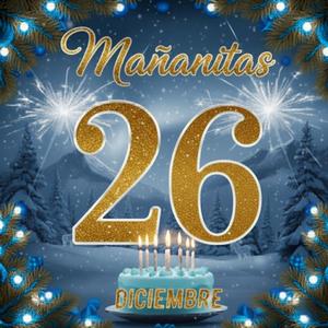 Mañanitas 26 de Diciembre