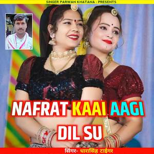 Nafrat Kaai Aagi Dil Su