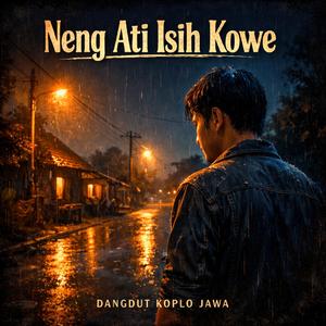 Neng Ati Isih Kowe I