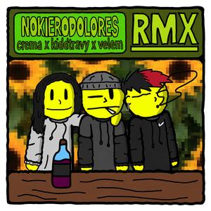 nokierodolores (feat. KiddTravy & velem) (Remix)