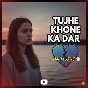 TUJHE KHONE KA DAR HA MUJHE (feat. Adityasarma)